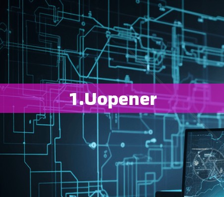 1.Uopener